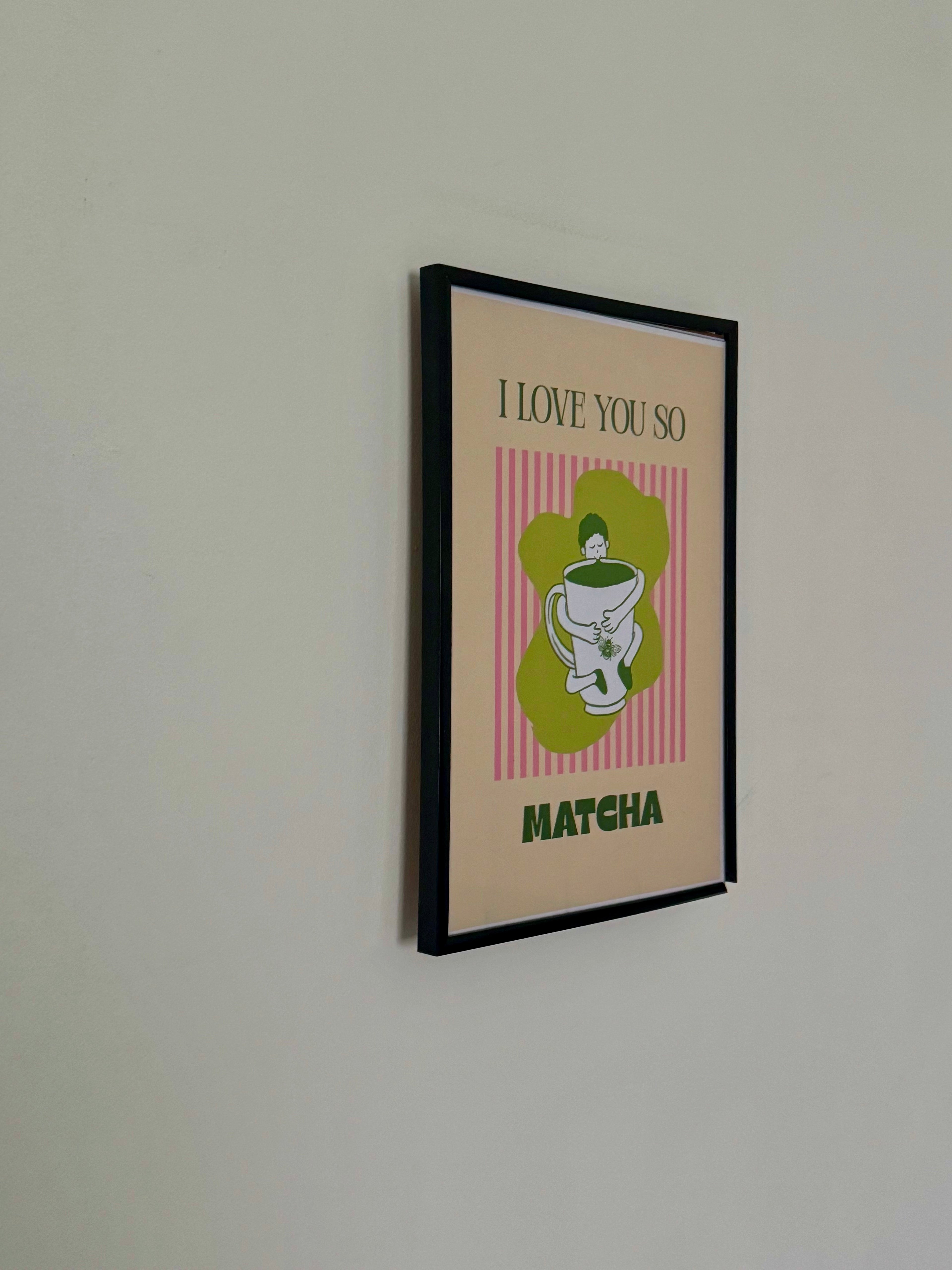 Affiche - 'I love you so matcha'