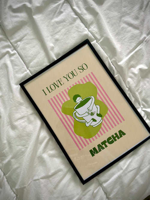 Affiche - 'I love you so matcha'
