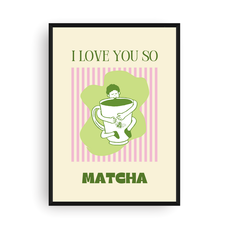 Affiche - 'I love you so matcha'